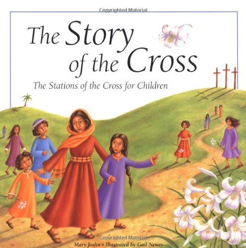 Beispielbild fr The Story of the Cross: The Stations of the Cross for Children zum Verkauf von Goodwill San Antonio