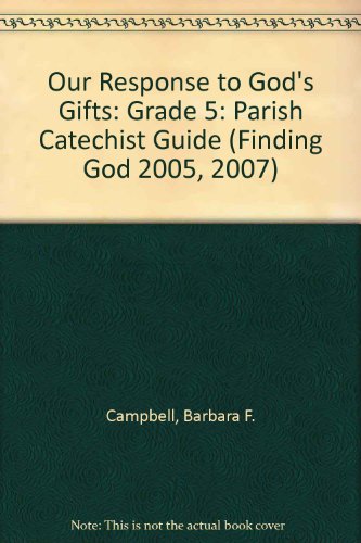 Stock image for Our Response to Gods Gifts: Grade 5: Parish Catechist Guide (Finding God 2005, 2007) for sale by Solr Books