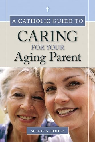 Imagen de archivo de A Catholic Guide to Caring for Your Aging Parent a la venta por Off The Shelf