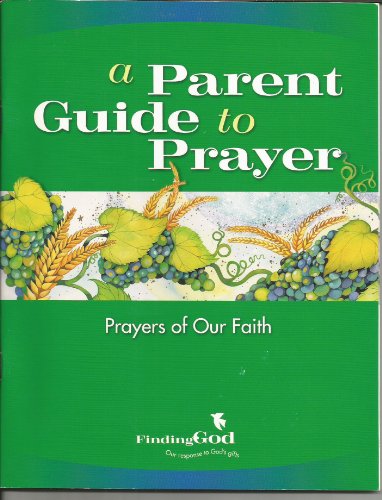 Stock image for A Parent Guide to Prayer: Prayers of Our Faith (Finding God 2005, 2007) for sale by Wonder Book