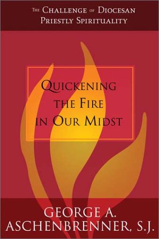 Beispielbild fr Quickening the Fire in Our Midst : The Challenge of Diocesan Priestly Spirituality zum Verkauf von Better World Books