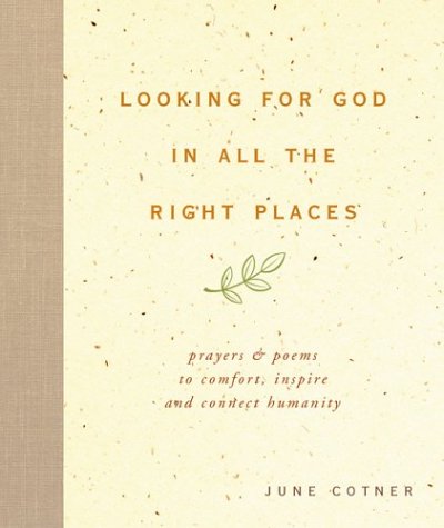 Beispielbild fr Looking for God in All the Right Places : Prayers and Poems to Comfort, Inspire, and Connect Humanity zum Verkauf von Better World Books