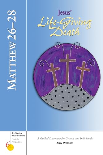 Stock image for Matthew 26-28: Jesus' Life-Giving Death (Six Weeks with the Bible) for sale by Your Online Bookstore