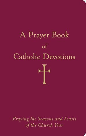 Beispielbild fr A Prayer Book of Catholic Devotions zum Verkauf von gwdetroit