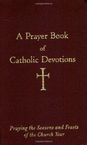 Imagen de archivo de A Prayer Book of Catholic Devotions a la venta por gwdetroit