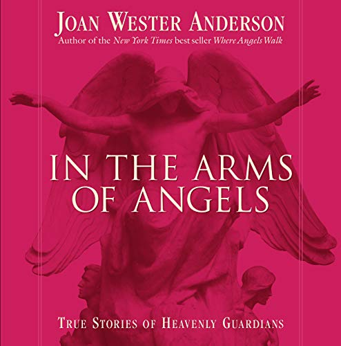 Beispielbild fr In the Arms of Angels: True Stories of Heavenly Guardians zum Verkauf von SecondSale