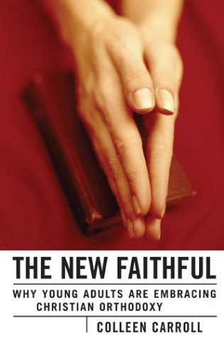Beispielbild fr The New Faithful : Why Young Adults Are Embracing Christian Orthodoxy zum Verkauf von Better World Books