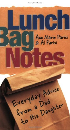 Beispielbild fr Lunch Bag Notes : Everyday Advice from a Dad to His Daughter zum Verkauf von Better World Books