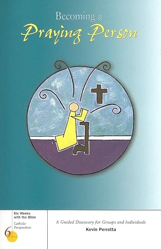 9780829420623: Becoming a Praying Person (Catholic Perspectives; Six Weeks with the Bible)