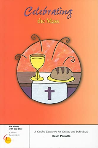 Stock image for Celebrating the Mass (Six Weeks with the Bible) for sale by Wonder Book