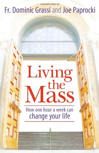Stock image for Living the Mass: How One Hour a Week Can Change Your Life for sale by Gulf Coast Books