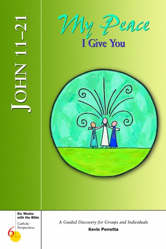 9780829420845: John 11-21: My Peace I Give You (Six Weeks with the Bible for Catholic Teens)