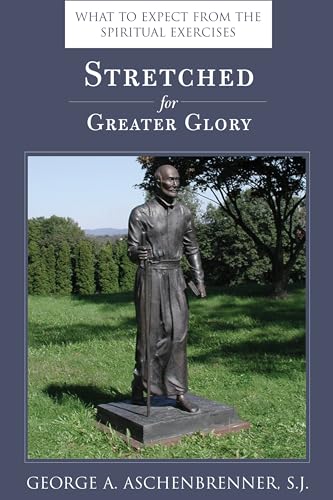 Stock image for Stretched for Greater Glory: What To Expect From The Spiritual Exercises for sale by SecondSale