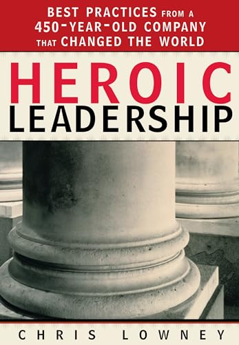 Imagen de archivo de Heroic Leadership: Best Practices from a 450-Year-Old Company That Changed the World a la venta por SecondSale