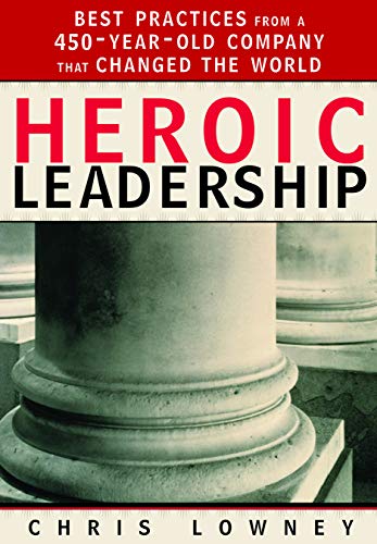 Stock image for Heroic Leadership: Best Practices from a 450 Year Old Company That Changed the World for sale by WorldofBooks