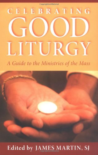 9780829421194: Celebrating Good Liturgy: A Guide to the Ministries of the Mass