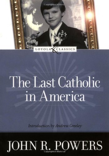 Stock image for The Last Catholic in America (Loyola Classics) for sale by Open Books