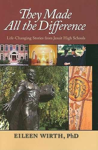 Imagen de archivo de They Made All the Difference: Life-Changing Stories from Jesuit High Schools a la venta por Once Upon A Time Books