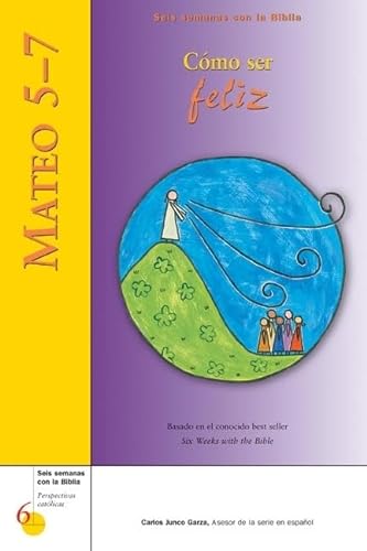 Stock image for Mateo 5?7: Cmo ser feliz (Six Weeks with the Bible) (Spanish Edition) for sale by Patrico Books