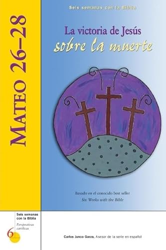 9780829422092: Mateo 26–28: La victoria de Jess sobre la muerte (Six Weeks with the Bible) (Spanish Edition)