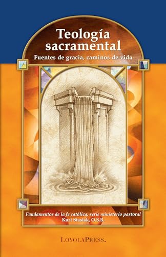 Stock image for Teologa sacramental: Fuentes de gracia, caminos de vida (Catholic Basics: A Pastoral Ministry Series) (Spanish Edition) for sale by Greenway