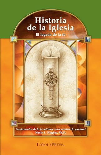 Stock image for Historia de la Iglesia: El legado de la fe (Catholic Basics: A Pastoral Ministry Series) (Spanish Edition) for sale by Decluttr