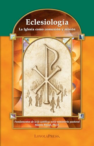 Beispielbild fr Eclesiolog?a: La Iglesia como communion y misi?n (Catholic Basics: A Pastoral Ministry Series) (Spanish Edition) zum Verkauf von SecondSale