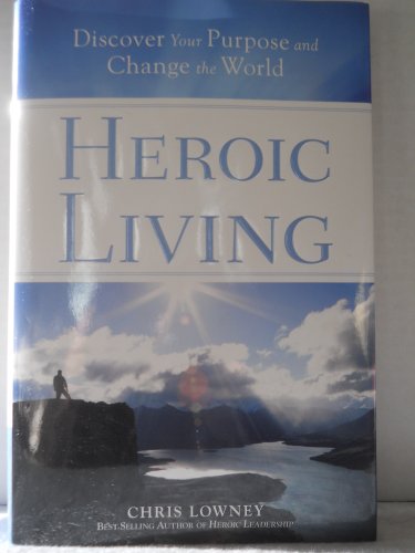 Imagen de archivo de Heroic Living: Discover Your Purpose and Change the World a la venta por Goodwill of Colorado