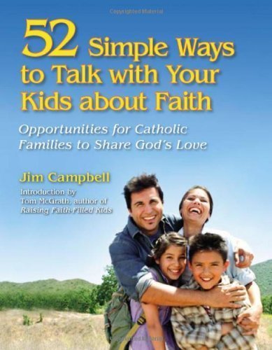 Stock image for 52 Simple Ways to Talk with Your Kids about Faith : Opportunities for Catholic Families to Share God's Love for sale by Better World Books