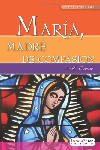 Maria, Madre de Compasion (Spanish Edition) (9780829424973) by Virgilio Elizondo