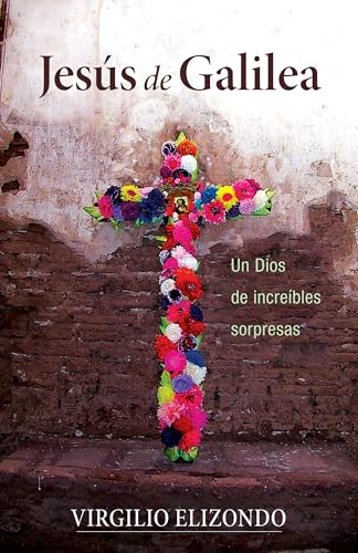 Stock image for Jesús de Galilea: Un Dios de Increbles Sorpresas for sale by ThriftBooks-Dallas