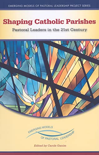 Beispielbild fr Shaping Catholic Parishes: Pastoral Leaders in the 21st Century (Emerging Models of Pastoral Leadership) zum Verkauf von SecondSale