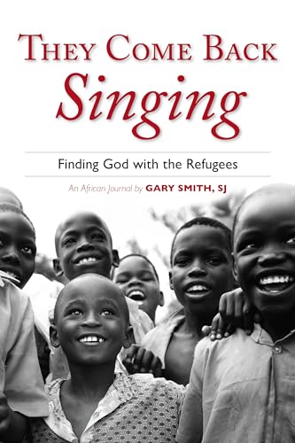 Beispielbild fr They Come Back Singing: Finding God with the Refugees zum Verkauf von SecondSale