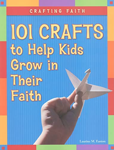 Imagen de archivo de Crafting Faith : 101 Crafts to Help Kids Grow in Their Faith a la venta por Better World Books