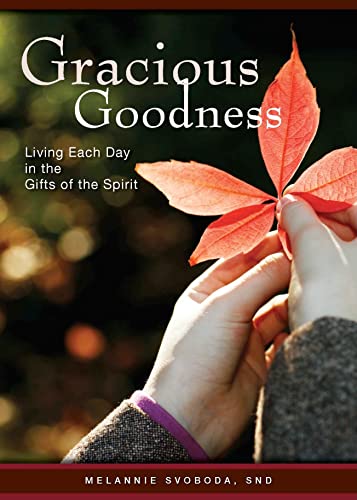 Beispielbild fr Gracious Goodness : Living Each Day in the Gifts of the Spirit zum Verkauf von Better World Books