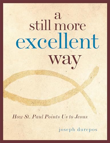 Stock image for A Still More Excellent Way: How St. Paul Points Us to Jesus for sale by SecondSale