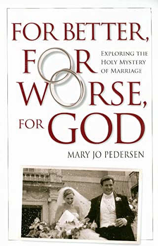 Stock image for For Better, For Worse, For God: Exploring the Holy Mystery of Marriage for sale by Tall Stories BA