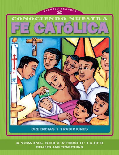 Beispielbild fr Conociendo nuestra fe catolica 2er nivel/Knowing Our Catholic Faith Level 2: Creencias y tradiciones/Beliefs and Traditions (Conociendo nuestra fe . Catholic Faith) (Spanish and English Edition) zum Verkauf von SecondSale