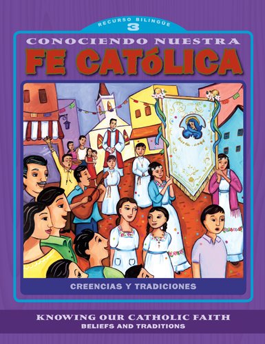 Beispielbild fr Conociendo nuestra fe catolica 3er nivel/ Knowing Our Catholic Faith Level 3: Creencias Y Tradiciones/Beliefs and Traditions (Spanish and English Edition) zum Verkauf von -OnTimeBooks-