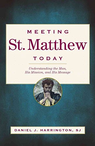 Beispielbild fr Meeting St. Matthew Today: Understanding the Man, His Mission, and His Message zum Verkauf von SecondSale