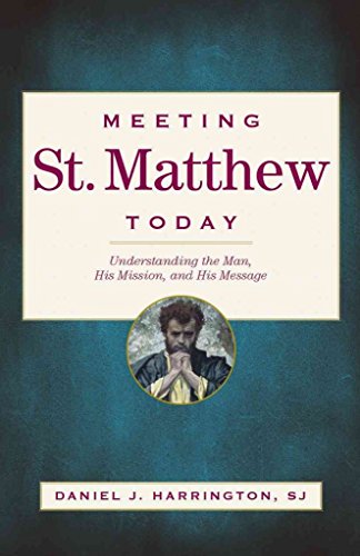 Stock image for Meeting St. Matthew Today: Understanding the Man, His Mission, and His Message for sale by SecondSale