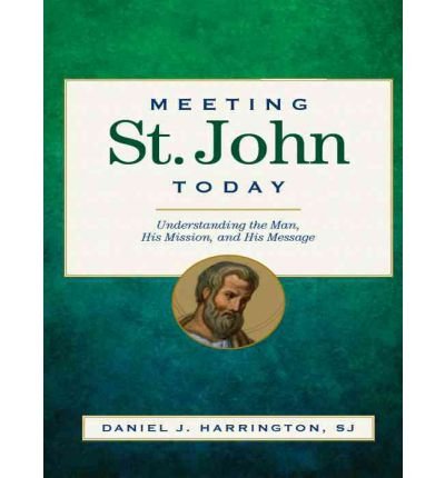 Meeting St. Mark Today: Understanding the Man, His Mission, and His Message (9780829429152) by Harrington SJ, Daniel J.