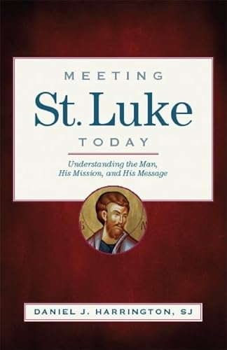 Beispielbild fr Meeting St. Luke Today: Understanding the Man, His Mission, and His Message zum Verkauf von SecondSale