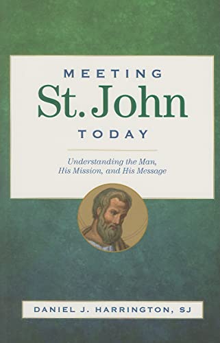 Beispielbild fr Meeting St. John Today : Understanding the Man, His Mission, and His Message zum Verkauf von Better World Books