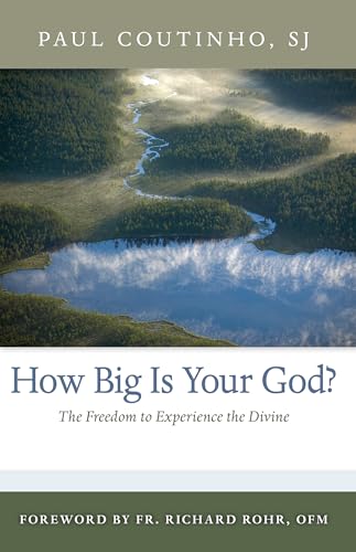 Beispielbild fr How Big Is Your God?: The Freedom to Experience the Divine [Paperback] Coutinho SJ, Paul and Rohr OFM, Father Richard zum Verkauf von Ocean Books