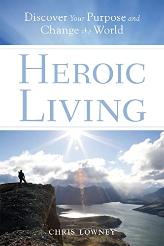 Imagen de archivo de Heroic Living: Discover Your Purpose and Change the World a la venta por ZBK Books