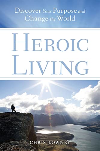 Stock image for Heroic Living: Discover Your Purpose and Change the World for sale by ZBK Books