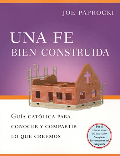 Beispielbild fr Una Fe Bien Construida: Guia catolica para conocer y compartir lo que creemos (Toolbox Series) (Spanish Edition) zum Verkauf von BooksRun