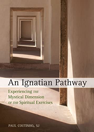 Stock image for An Ignatian Pathway: Experiencing the Mystical Dimension of the Spiritual Exercises for sale by BooksRun