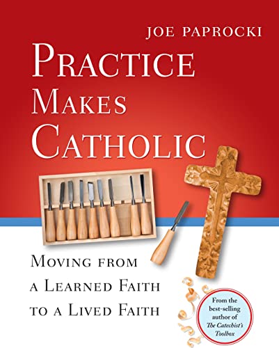 Beispielbild fr Practice Makes Catholic: Moving from a Learned Faith to a Lived Faith zum Verkauf von SecondSale